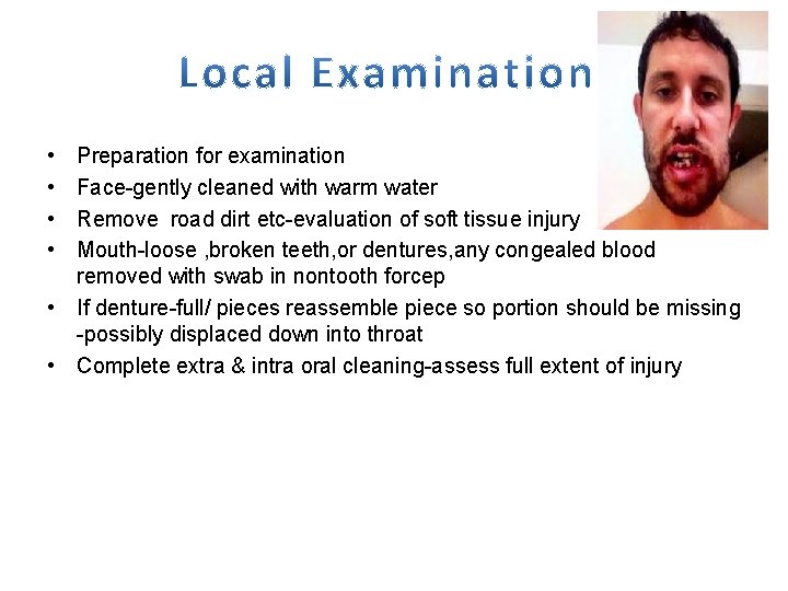  • • Preparation for examination Face-gently cleaned with warm water Remove road dirt
