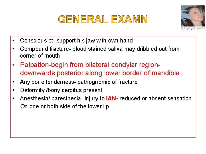 GENERAL EXAMN • Conscious pt- support his jaw with own hand • Compound fracture-