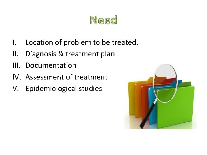 I. III. IV. V. Location of problem to be treated. Diagnosis & treatment plan