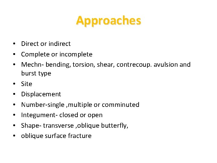 Approaches • Direct or indirect • Complete or incomplete • Mechn- bending, torsion, shear,