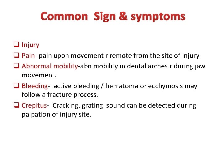 Common Sign & symptoms q Injury q Pain- pain upon movement r remote from