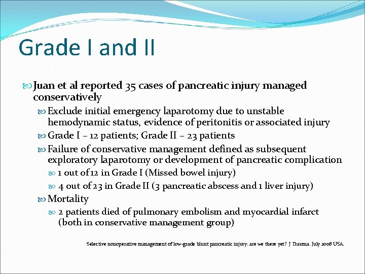 Grade I and II Juan et al reported 35 cases of pancreatic injury managed