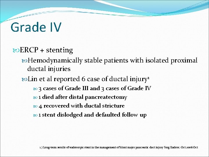 Grade IV ERCP + stenting Hemodynamically stable patients with isolated proximal ductal injuries Lin