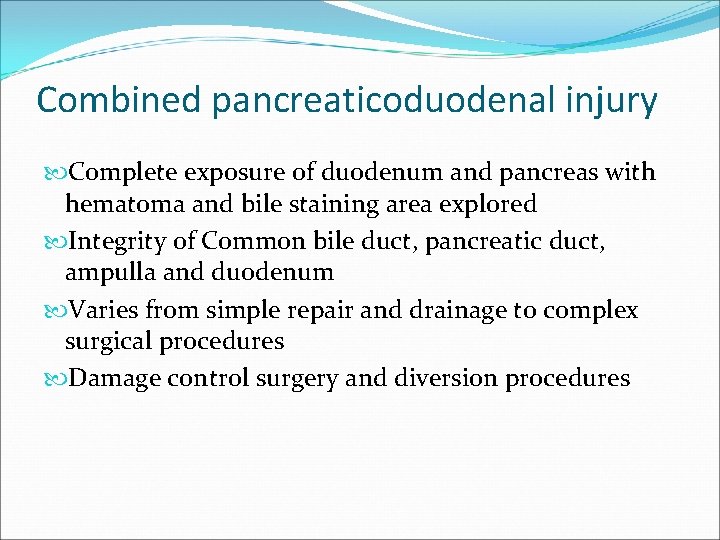 Combined pancreaticoduodenal injury Complete exposure of duodenum and pancreas with hematoma and bile staining