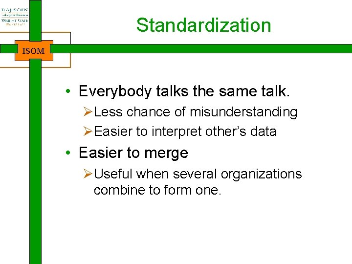 Standardization ISOM • Everybody talks the same talk. ØLess chance of misunderstanding ØEasier to