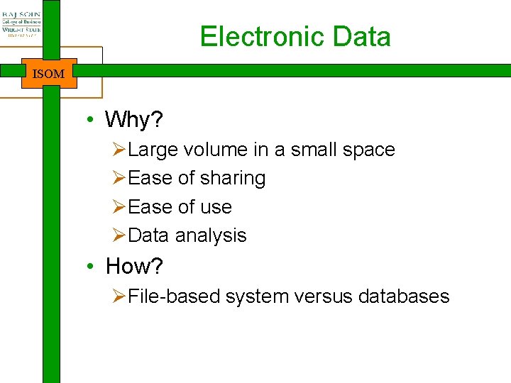 Electronic Data ISOM • Why? ØLarge volume in a small space ØEase of sharing