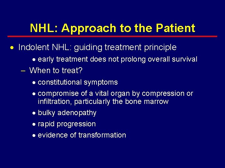 NHL: Approach to the Patient · Indolent NHL: guiding treatment principle · early treatment