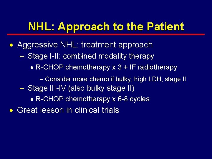 NHL: Approach to the Patient · Aggressive NHL: treatment approach – Stage I-II: combined