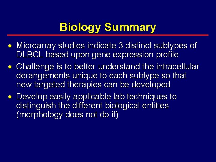 Biology Summary · Microarray studies indicate 3 distinct subtypes of DLBCL based upon gene