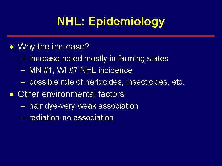 NHL: Epidemiology · Why the increase? – Increase noted mostly in farming states –