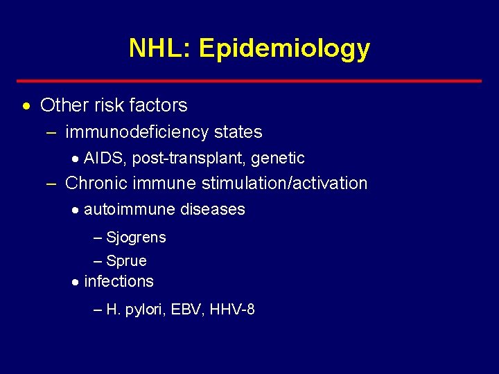NHL: Epidemiology · Other risk factors – immunodeficiency states · AIDS, post-transplant, genetic –