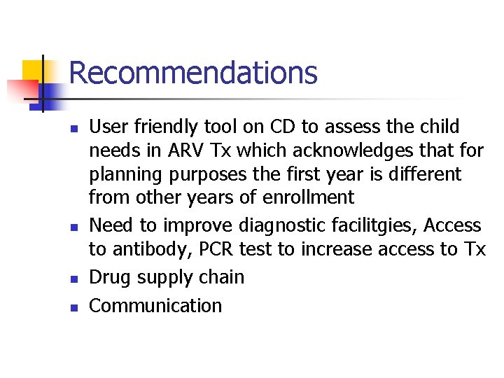 Recommendations n n User friendly tool on CD to assess the child needs in