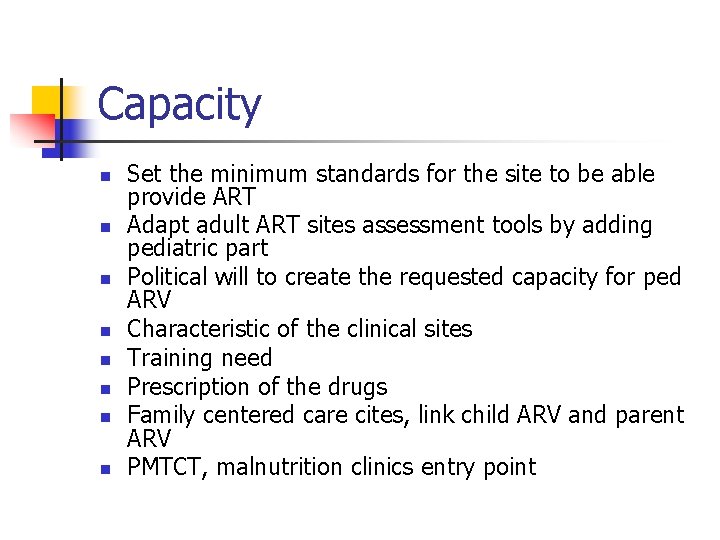 Capacity n n n n Set the minimum standards for the site to be
