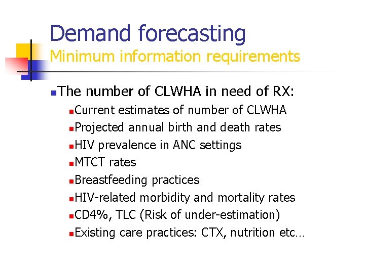 Demand forecasting Minimum information requirements n The number of CLWHA in need of RX:
