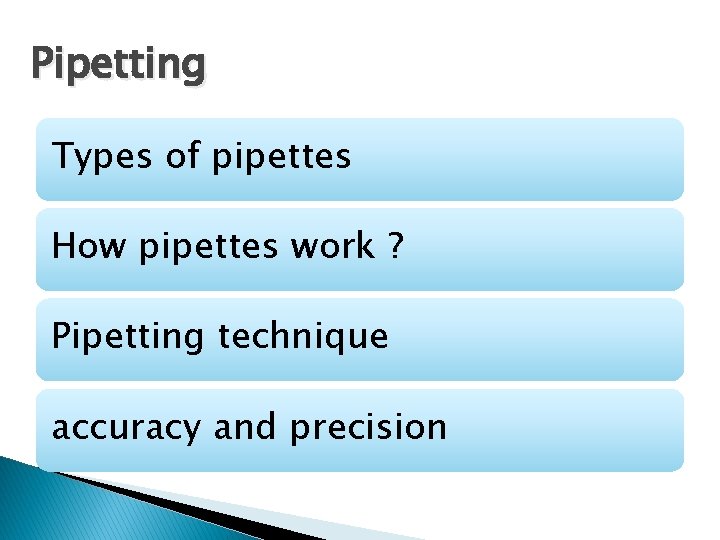 Pipetting Types of pipettes How pipettes work ? Pipetting technique accuracy and precision 