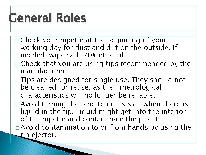 General Roles � Check your pipette at the beginning of your working day for