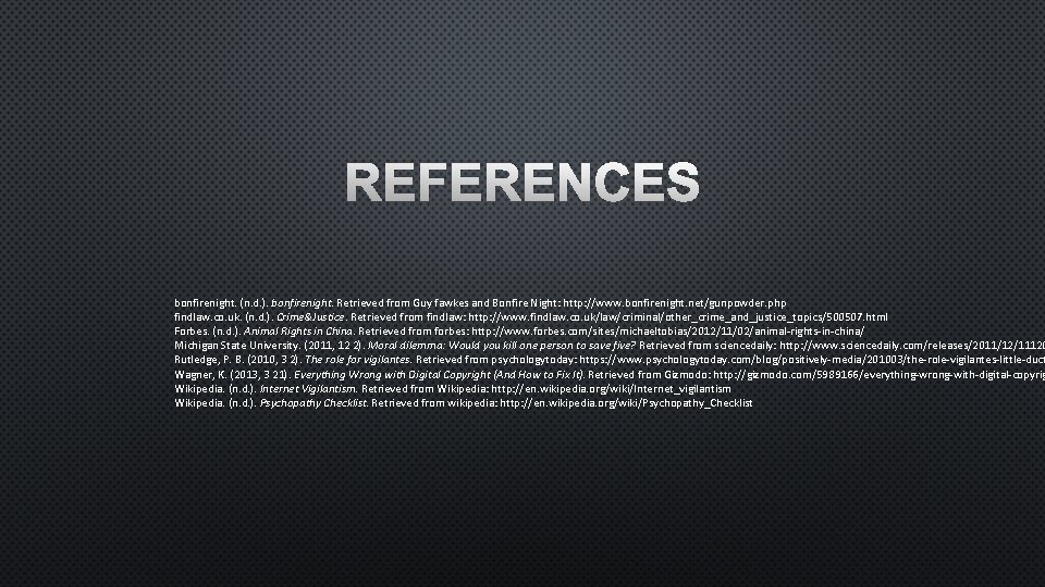 REFERENCES bonfirenight. (n. d. ). bonfirenight. Retrieved from Guy fawkes and Bonfire Night: http: