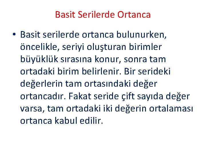 Basit Serilerde Ortanca • Basit serilerde ortanca bulunurken, öncelikle, seriyi oluşturan birimler büyüklük sırasına
