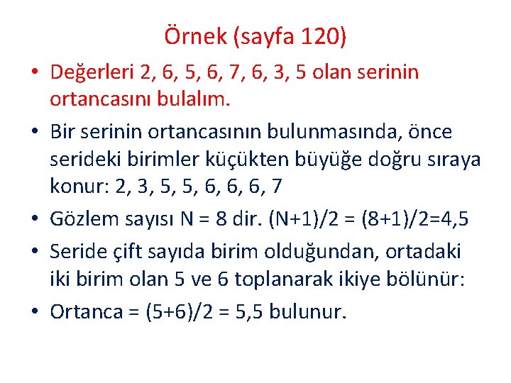 Örnek (sayfa 120) • Değerleri 2, 6, 5, 6, 7, 6, 3, 5 olan