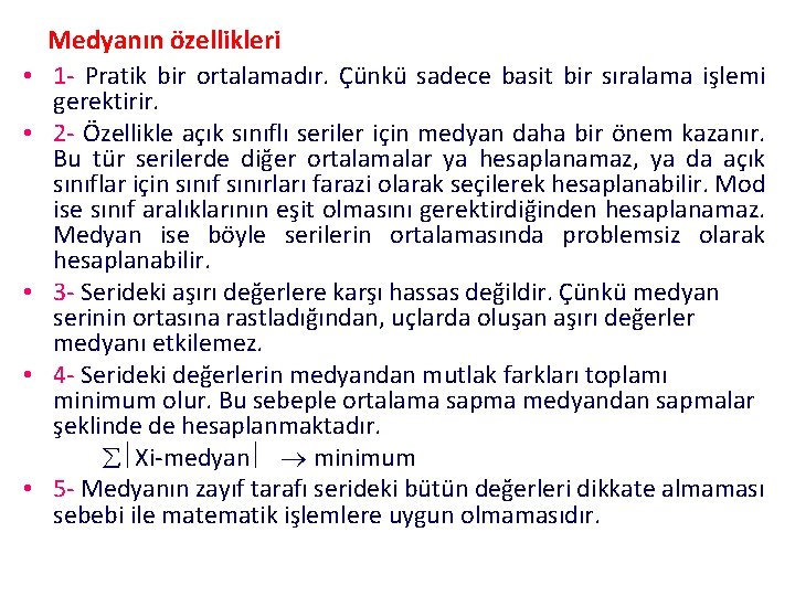 • • • Medyanın özellikleri 1 - Pratik bir ortalamadır. Çünkü sadece basit