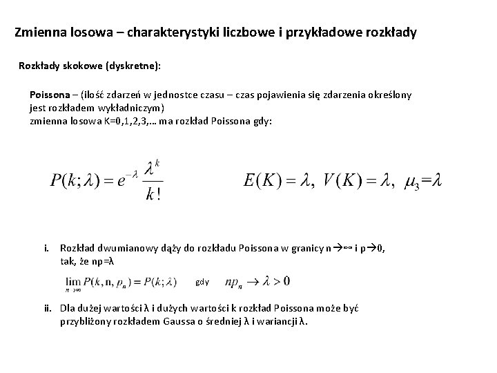 Zmienna losowa – charakterystyki liczbowe i przykładowe rozkłady Rozkłady skokowe (dyskretne): Poissona – (ilość