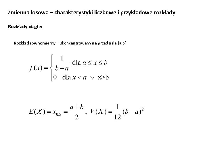 Zmienna losowa – charakterystyki liczbowe i przykładowe rozkłady Rozkłady ciągłe: Rozkład równomierny – skoncentrowany