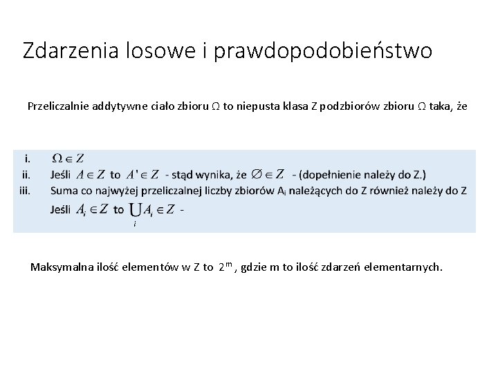 Zdarzenia losowe i prawdopodobieństwo Przeliczalnie addytywne ciało zbioru Ω to niepusta klasa Z podzbiorów