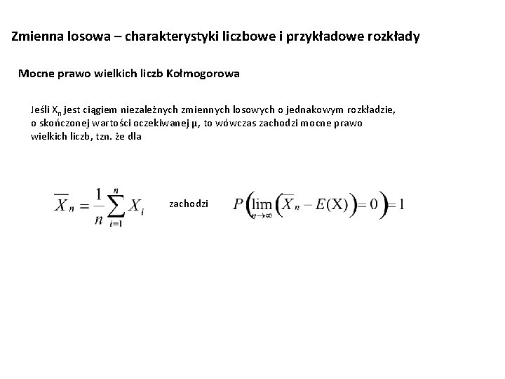 Zmienna losowa – charakterystyki liczbowe i przykładowe rozkłady Mocne prawo wielkich liczb Kołmogorowa Jeśli