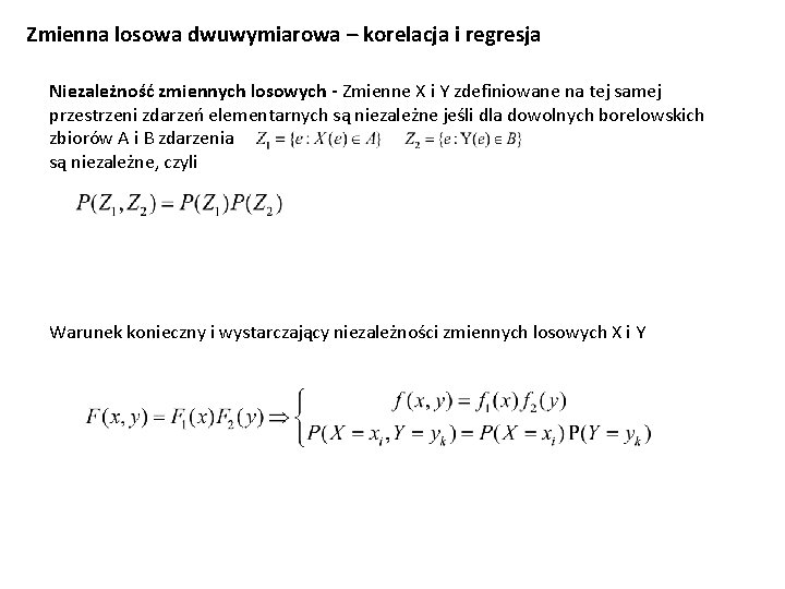 Zmienna losowa dwuwymiarowa – korelacja i regresja Niezależność zmiennych losowych - Zmienne X i