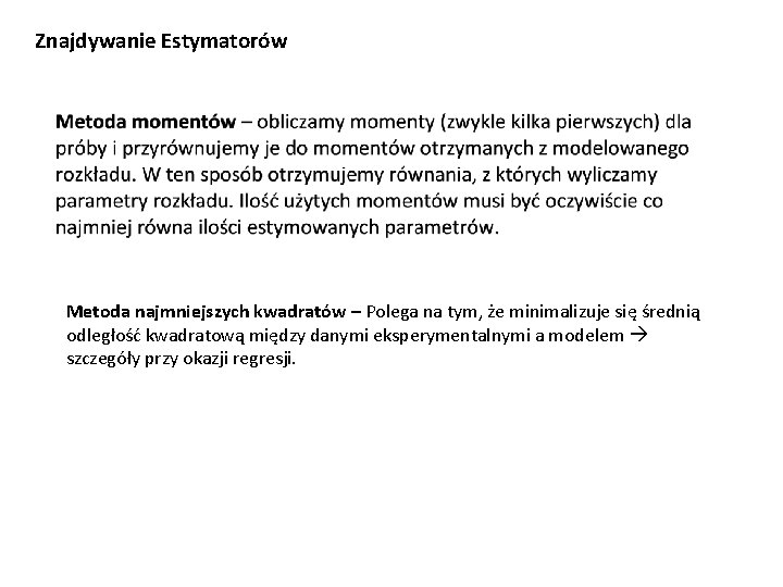 Znajdywanie Estymatorów Metoda najmniejszych kwadratów – Polega na tym, że minimalizuje się średnią odległość