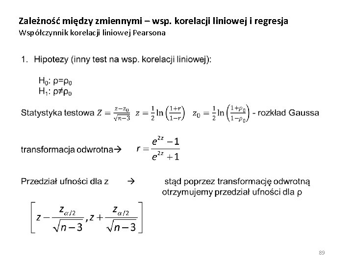 Zależność między zmiennymi – wsp. korelacji liniowej i regresja Współczynnik korelacji liniowej Pearsona 89