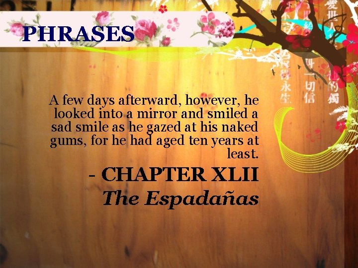 PHRASES A few days afterward, however, he looked into a mirror and smiled a