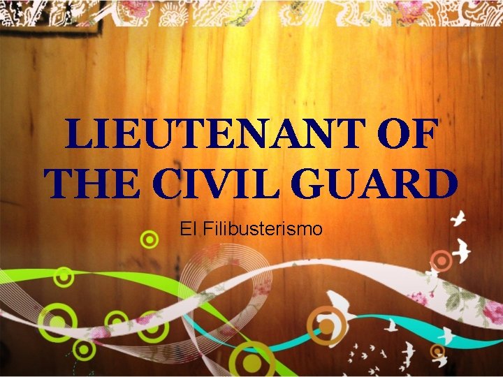 LIEUTENANT OF THE CIVIL GUARD El Filibusterismo 