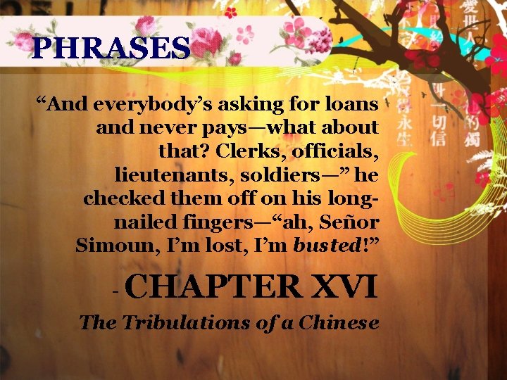 PHRASES “And everybody’s asking for loans and never pays—what about that? Clerks, officials, lieutenants,