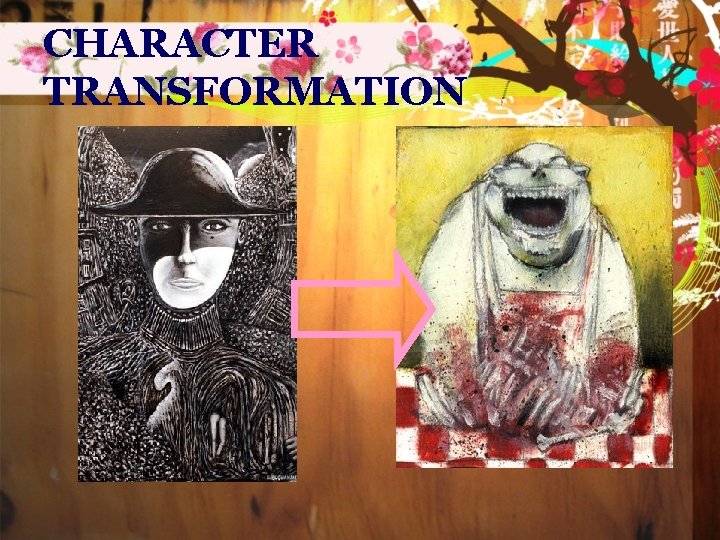 CHARACTER TRANSFORMATION 