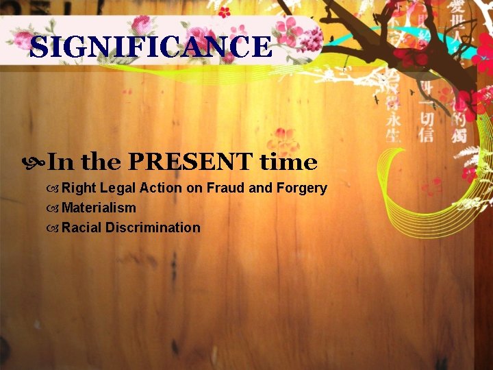SIGNIFICANCE In the PRESENT time Right Legal Action on Fraud and Forgery Materialism Racial