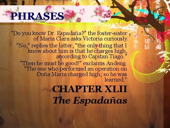 PHRASES "Do you know Dr. Espadaña? " the foster-sister of Maria Clara asks Victoria