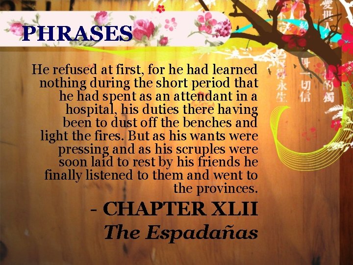 PHRASES He refused at first, for he had learned nothing during the short period