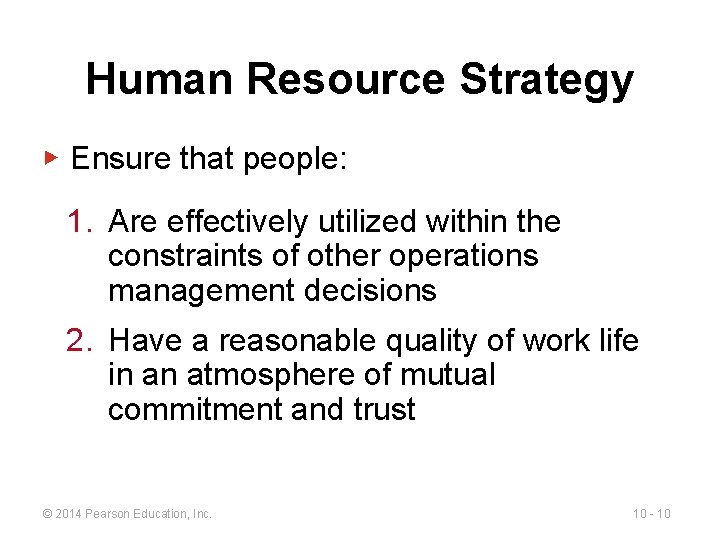 Human Resource Strategy ▶ Ensure that people: 1. Are effectively utilized within the constraints
