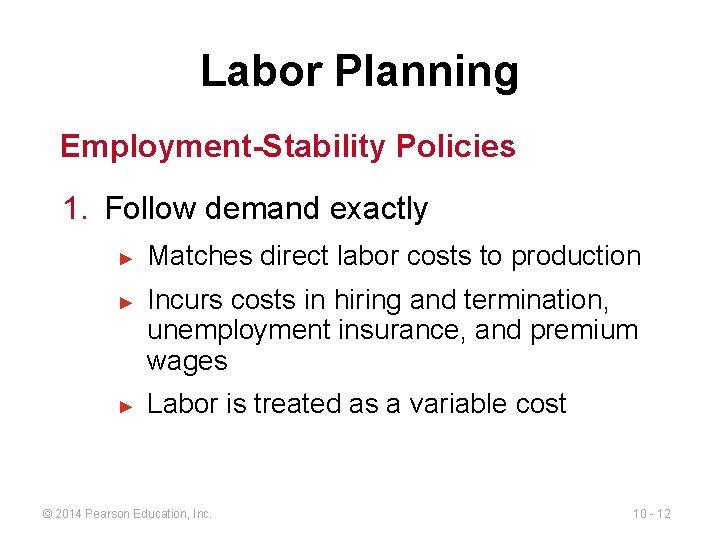 Labor Planning Employment-Stability Policies 1. Follow demand exactly ► ► ► Matches direct labor
