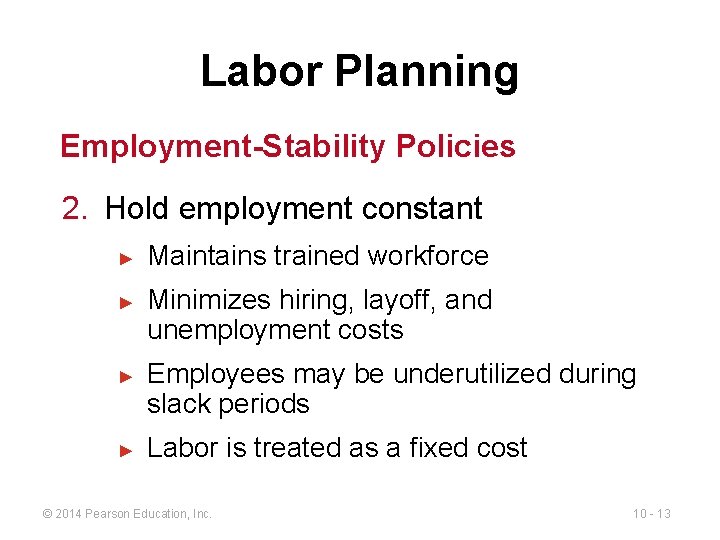 Labor Planning Employment-Stability Policies 2. Hold employment constant ► ► Maintains trained workforce Minimizes