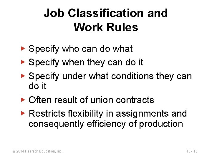 Job Classification and Work Rules ▶ Specify who can do what ▶ Specify when