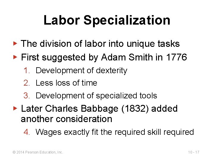 Labor Specialization ▶ The division of labor into unique tasks ▶ First suggested by