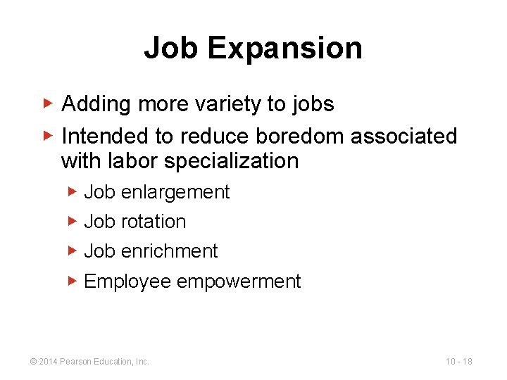 Job Expansion ▶ Adding more variety to jobs ▶ Intended to reduce boredom associated