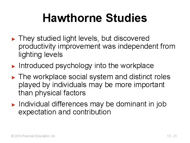 Hawthorne Studies ► ► They studied light levels, but discovered productivity improvement was independent