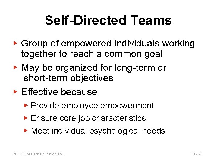Self-Directed Teams ▶ Group of empowered individuals working together to reach a common goal