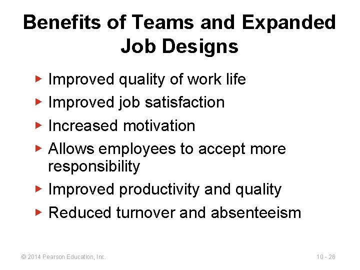 Benefits of Teams and Expanded Job Designs Improved quality of work life Improved job