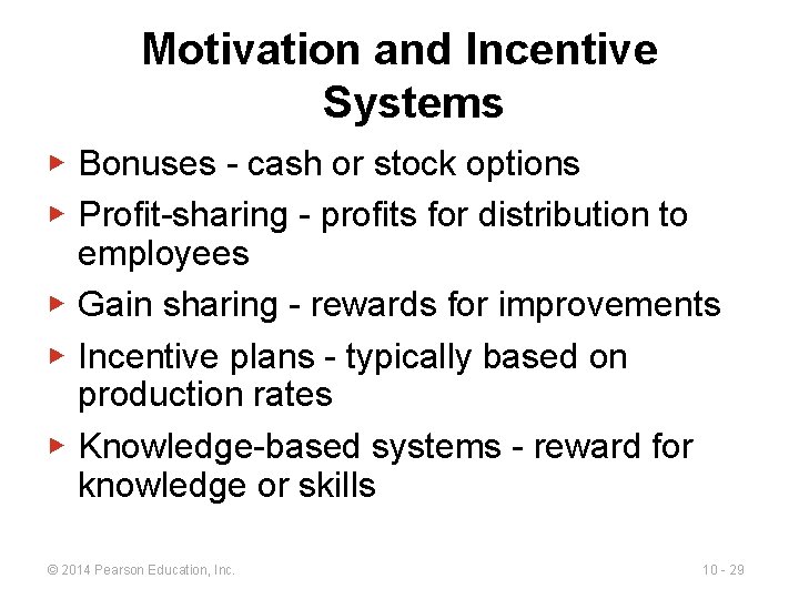 Motivation and Incentive Systems ▶ Bonuses - cash or stock options ▶ Profit-sharing -