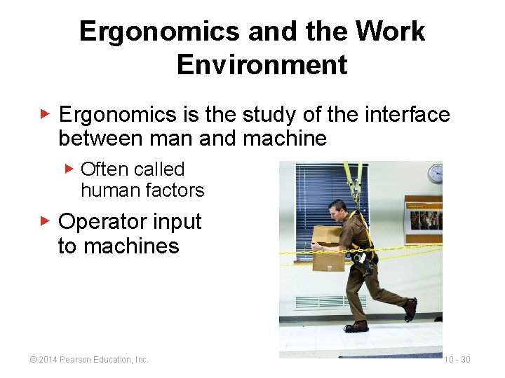 Ergonomics and the Work Environment ▶ Ergonomics is the study of the interface between