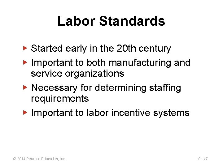 Labor Standards ▶ Started early in the 20 th century ▶ Important to both
